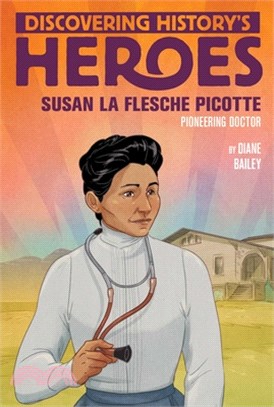 Susan La Flesche Picotte: Discovering History's Heroes