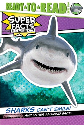 Sharks Can't Smile! ― And Other Amazing Facts