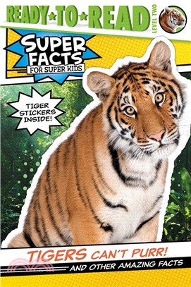 Tigers Can't Purr! ― And Other Amazing Facts