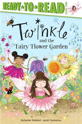 Twinkle and the fairy flower garden /