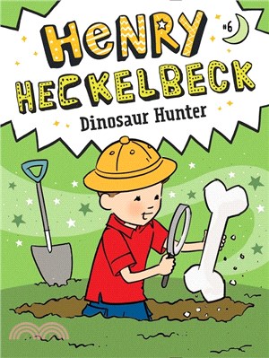Henry Heckelbeck #6: Dinosaur Hunter