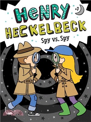 Henry Heckelbeck #7: Spy vs. Spy
