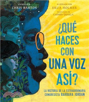 ¿qué Haces Con Una Voz Así? (What Do You Do with a Voice Like That?): La Historia de la Extraordinaria Congresista Barbara Jordan