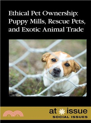 Ethical Pet Ownership ― Puppy Mills, Rescue Pets, and Exotic Animal Trade