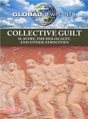 Collective Guilt ― Slavery, the Holocaust, and Other Atrocities
