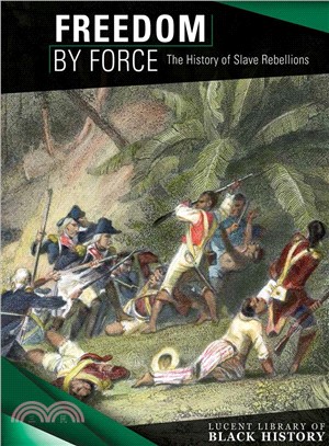 Freedom by Force ― The History of Slave Rebellions