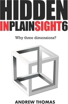 Hidden in Plain Sight 6 ― Why Three Dimensions?