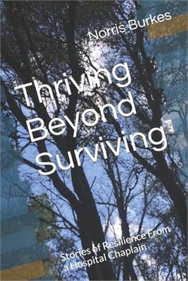 Thriving Beyond Surviving ― Stories of Resilience from a Hospital Chaplain