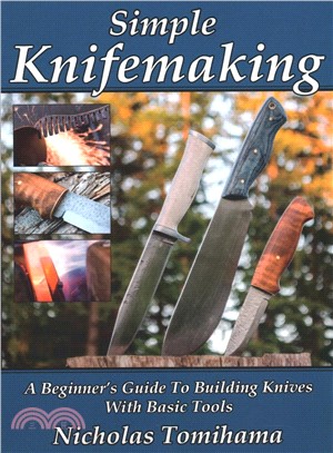 Simple Knifemaking ― A Beginner??Guide to Building Knives With Basic Tools