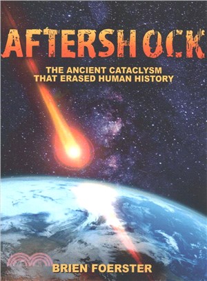 Aftershock ― The Ancient Cataclysm That Erased Human History