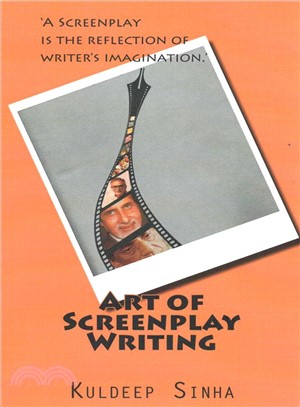 Art of Screen Play Writing ― A Screenplay Is the Reflection of Writer's Imagination.