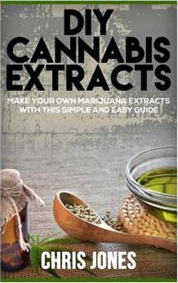 Diy Cannabis Extracts ― Make Your Own Marijuana Extracts With This Simple and Easy Guide