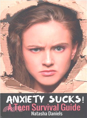 Anxiety Sucks! ― A Teen Survival Guide