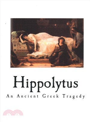 Hippolytus ― An Ancient Greek Tragedy