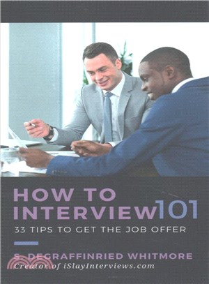 How to Interview 101 ― 33 Tips to Get the Job Offer