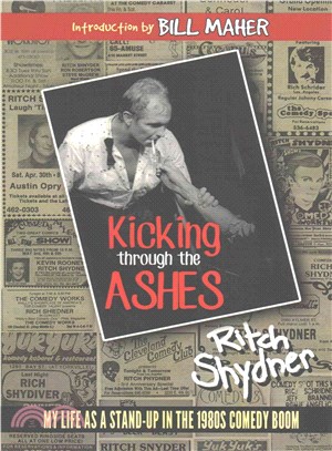 Kicking Through the Ashes ― My Life As a Stand-up in the 1980s Comedy Boom