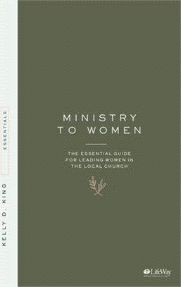 Ministry to Women ― The Essential Guide for Leading in the Local Church