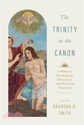 The Trinity in the Canon: A Biblical, Theological, Historical, and Practical Proposal