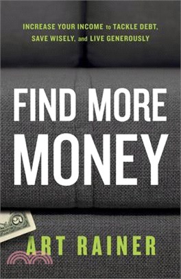 Find More Money ― Increase Your Income to Tackle Debt, Save Wisely, and Live Generously