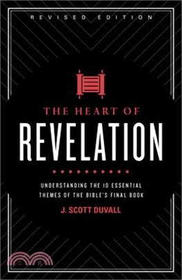 The Heart of Revelation ― Understanding the 10 Essential Themes of the Bible's Final Book