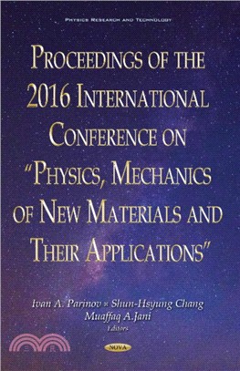 Proceedings of the 2016 International Conference on "Physics, Mechanics of New Materials & Their Applications"