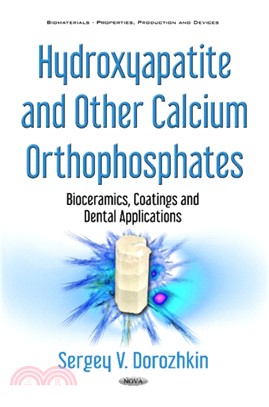 Hydroxyapatite & Other Calcium Orthophosphates：Bioceramics, Coatings & Dental Applications