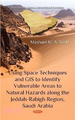 Using Space Techniques and GIS to Identify Vulnerable Areas to Natural Hazards along the Jeddah-Rabigh Region, Saudi Arabia