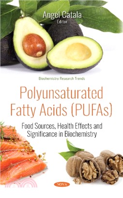 Polyunsaturated Fatty Acids (PUFAs)：Food Sources, Health Effects and Significance in Biochemistry