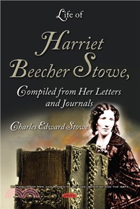 Life of Harriet Beecher Stowe, Compiled from Her Letters and Journals