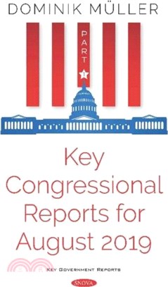 Key Congressional Reports for August 2019：Part I