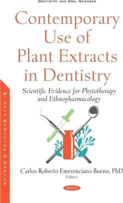 Contemporary Use of Plant Extracts in Dentistry：Scientific Evidence for Phytotherapy and Ethnopharmacology
