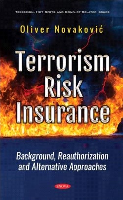 Terrorism Risk Insurance：Background, Reauthorization and Alternative Approaches