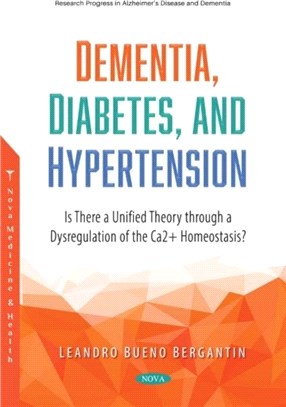 Dementia, Diabetes, and Hypertension：Is There a Unified Theory through a Dysregulation of the Ca2+ Homeostasis?