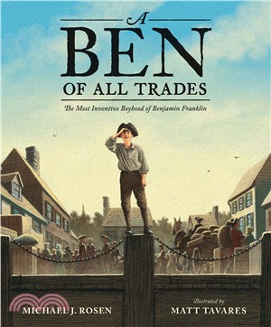 A Ben of all trades :the most inventive boyhood of Benjamin Franklin /