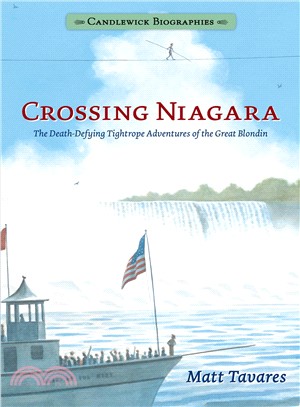 Crossing Niagara ― The Death-defying Tightrope Adventures of the Great Blondin