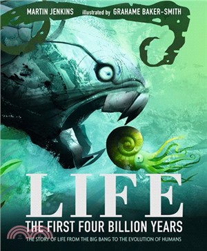 Life ― The First Four Billion Years; the Story of Life from the Big Bang to the Evolution of Humans