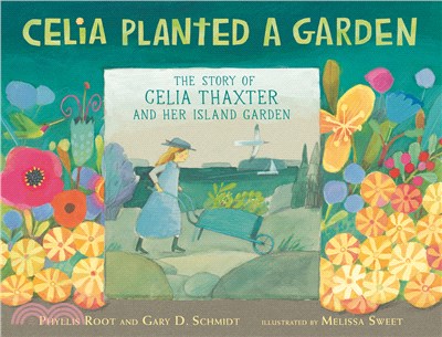 Celia Planted a Garden: The Story of Celia Thaxter and Her Island Garden