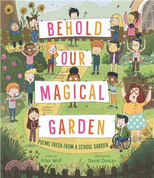 Behold Our Magical Garden: Poems Fresh from a School Garden