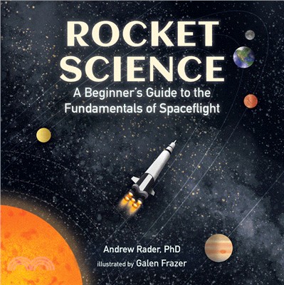 Rocket Science: A Beginner’s Guide to the Fundamentals of Spaceflight