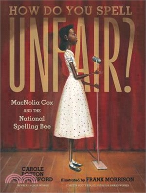 How do you spell unfair? :MacNolia Cox and the National Spelling Bee /