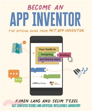 Become an App Inventor: The Official Guide from MIT App Inventor : Your Guide to Designing, Building, and Sharing Apps