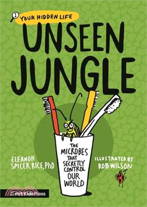 Unseen Jungle: The Microbes That Secretly Control Our World