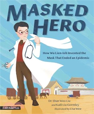 Masked Hero: How Wu Lien-Teh Invented the Mask That Ended an Epidemic