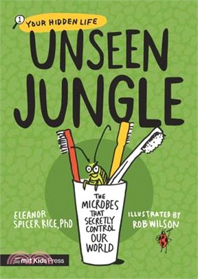 Unseen Jungle: The Microbes That Secretly Control Our World