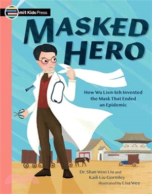 Masked Hero: How Wu Lien-Teh Invented the Mask That Ended an Epidemic