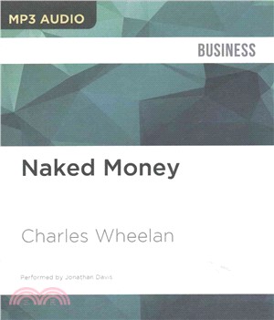 Naked Money ― A Revealing Look at What It Is and Why It Matters