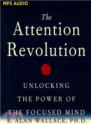 The Attention Revolution ─ Unlocking the Power of the Focused Mind