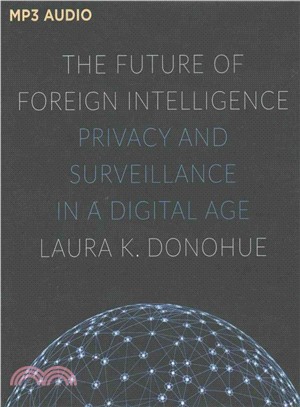 The Future of Foreign Intelligence ― Privacy and Surveillance in a Digital Age