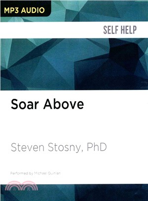 Soar Above ― How to Use the Most Profound Part of Your Brain Under Any Kind of Stress