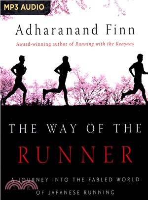 The Way of the Runner ― A Journey into the Fabled World of Japanese Running